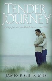 book cover of Tender Journey: A Story for Our troubled Times, Part Two by M. D. James P. Gills