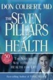 book cover of The seven pillars of health by Don Colbert