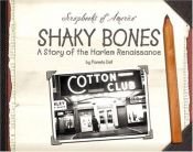 book cover of Shaky Bones : a story of the Harlem Renaissance by Pamela Dell