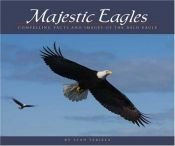 book cover of Majestic Eagles: Compelling Facts and Images of the Bald Eagle by Stan Tekiela