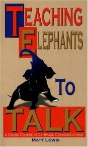 book cover of Teaching Elephants to Talk by Matt Lewis