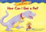 book cover of How Can I Get a Pet? by Rozanne Lanczak Williams