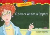 book cover of Room 9 Writes A Report (Learn to Write Readers) by Rozanne Lanczak Williams