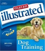 book cover of Maran Illustrated Dog Training (Maran Illustrated) by maranGraphics Development Group