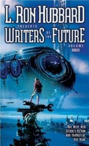 book cover of L. Ron Hubbard presents writers of the future. the year's thirteen best tales from the Writers of the Future international writers' program, illustrated by winners in the Illustrators of the Future international illustrators' program, with essays on writing & illustration by L. Ron Hubbard