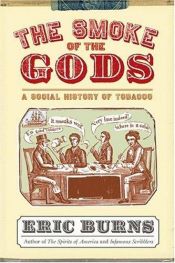 book cover of The Smoke of the Gods: A Social History of Tobacco by Eric Burns