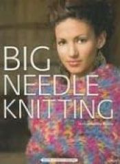 book cover of Big Needle Knitting by Bobbie Matela
