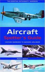 book cover of Aircraft Spotter's Guide: Vintage Warbirds to Modern Airliners by Robert Jackson