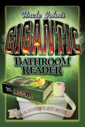 book cover of Uncle John's Gigantic Bathroom Reader (Uncle John's Bathroom Reader) by Bathroom Readers' Institute