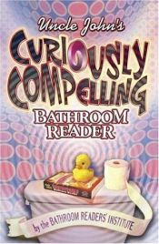 book cover of Uncle John's curiously compelling bathroom reader by Bathroom Readers' Institute