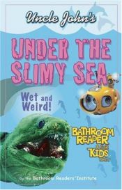 book cover of Uncle John's Under the Slimy Sea Bathroom Reader for Kids Only (Uncle John's Bathroom Reader for Kids Only) by Bathroom Readers' Institute