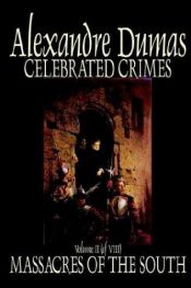 book cover of CELEBRATED CRIMES - VOLUMES 1 and 3. COLLIER & SON NYC 1910 by Aleksander Dumas