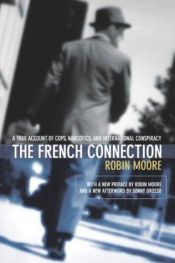 book cover of The French Connection: A True Account of Cops, Narcotics, and International Conspiracy by Robin Moore