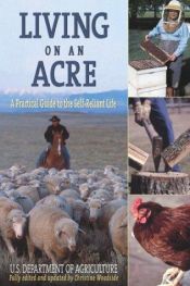 book cover of Living on An Acre: A Practical Guide to the Self-Reliant Life by U.S. Department of Agriculture