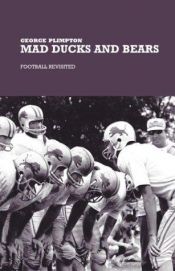 book cover of Mad Ducks and Bears by George Plimpton