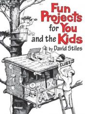 book cover of Fun Projects for You and the Kids by David Stiles