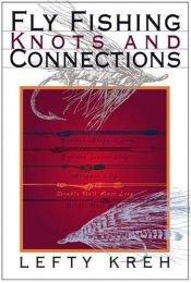 book cover of Fly fishing knots and connections (lefty's little library of fly fishing) by Lefty Kreh