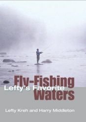 book cover of Lefty's favorite fly fishing waters (Lefty's little library of fly fishing) by Lefty Kreh