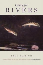 book cover of Crazy for Rivers by Bill Barich