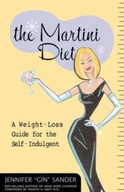 book cover of The Martini Diet: The Self-Indulgent Way to a Thinner, More Fabulous You! by Jen Sander