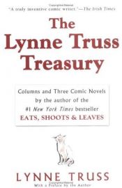book cover of The Lynne Truss Treasury: Columns and Three Comic Novels by Lynne Truss