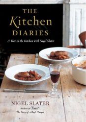 book cover of The Kitchen Diaries: A Year in the Kitchen with Nigel Slater by Nigel Slater