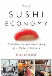 book cover of The sushi economy : globalization and the making of a modern delicacy by Sasha Issenberg
