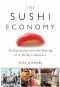 The sushi economy : globalization and the making of a modern delicacy