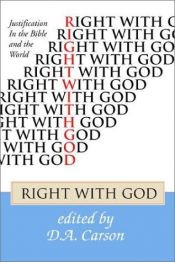 book cover of Right with God: Justification in the Bible and the World by D. A. Carson