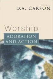 book cover of Worship: Adoration and Action by D. A. Carson