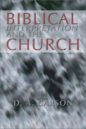 book cover of Biblical Interpretation and the Church: Text and Context by D. A. Carson