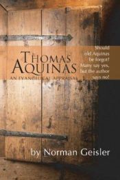 book cover of Thomas Aquinas: An Evangelical Appraisal by Norman Geisler