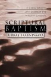 book cover of Scriptural baptism, a dialog between John Bapstead and Martin Childfont by Uuras Saarnivaara