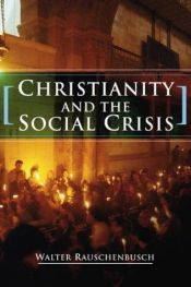 book cover of Christianity and the social crisis in the 21st century : the classic that woke up the church by Walter Rauschenbusch