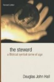book cover of The steward : a biblical symbol come of age by Douglas Hall