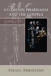 book cover of Studies in Pharisaism and the Gospels. First and second series by Israel Abrahams