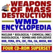 book cover of Weapons of Mass Destruction WMD Encyclopedia ¿ NBC Threats, Nuclear, Biological, Chemical, Radiological, Bioterrorism by U.S. Department of Defense