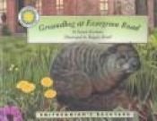 book cover of Groundhog at Evergreen Road by Susan Korman