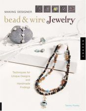 book cover of Making Designer Bead and Wire Jewellery: Inspiring Techniques for Unique Designs by Tammy Powley