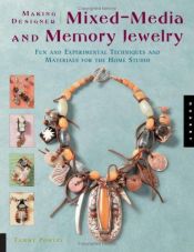 book cover of Making Designer Mixed-Media and Memory Jewelry: Fun and Experimental Techniques and Materials for the Home Studio by Tammy Powley
