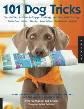 book cover of 101 Dog Tricks: Step by Step Activities to Engage, Challenge, and Bond with Your Dog by Kyra Sundance