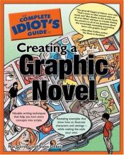 book cover of The complete idiot's guide to creating a graphic novel by Nat Gertler