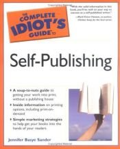 book cover of The Complete Idiot's Guide to Self-Publishing by Jennifer Basye Sander