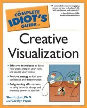book cover of The Complete Idiot's Guide to Creative Visualization (The Complete Idiot's Guide) by Shari L. Just