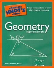 book cover of The Complete Idiot's Guide to Geometry by Denise Szecsei, Ph.D.