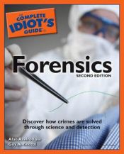 book cover of The Complete Idiot's Guide to Forensics by Alan Axelrod