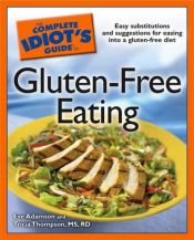 book cover of The Complete Idiot's Guide to Gluten-Free Eating (Complete Idiot's Guide to) by Eve Adamson
