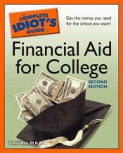 book cover of The Complete Idiot's Guide to Financial Aid for College, 2nd Edition (Complete Idiot's Guide to) by David E Rye