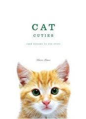 book cover of Cat Cuties (And Kittens to Coo Over) by Karen Prince