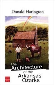 book cover of The architecture of the Arkansas Ozarks by Donald Harington